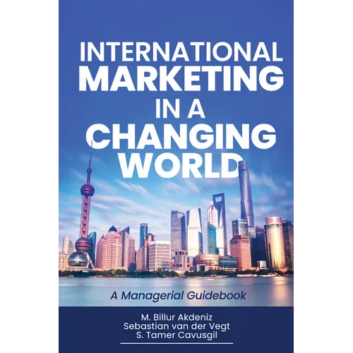 International Marketing in a Changing World: A Managerial Guidebook