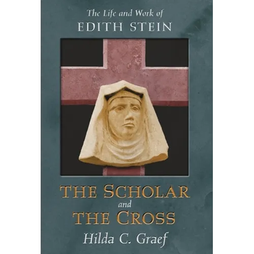 The Scholar and the Cross: The Life and Work of Edith Stein