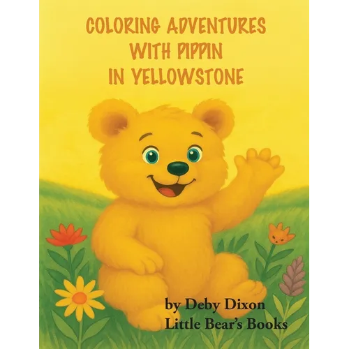 Coloring Adventures with Pippin in Yellowstone: The Grizzly Bear Book I