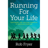 Running For Your Life: Exploring the Amazing Benefits of Regular Exercise - Paperback