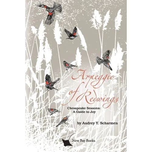 Arpeggio of Redwings: Chesapeake Seasons: A Guide to Joy