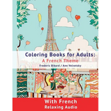 Coloring Book for Adults: A French Theme: Coloring Books for Adults with French Relaxing audio