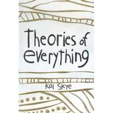 Theories of Everything: Also Some Opinions & A Few Sketchy Facts