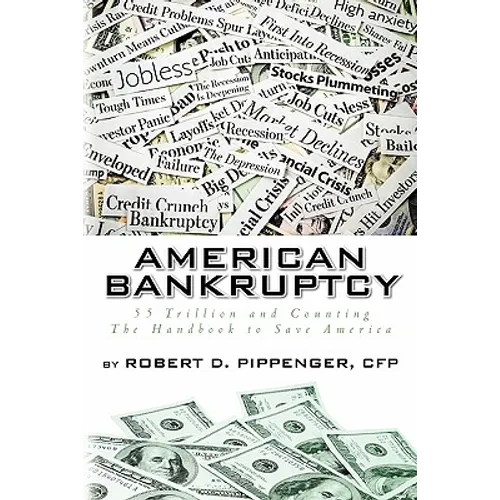 American Bankruptcy: 55 Trillion and Counting The Handbook to Save America