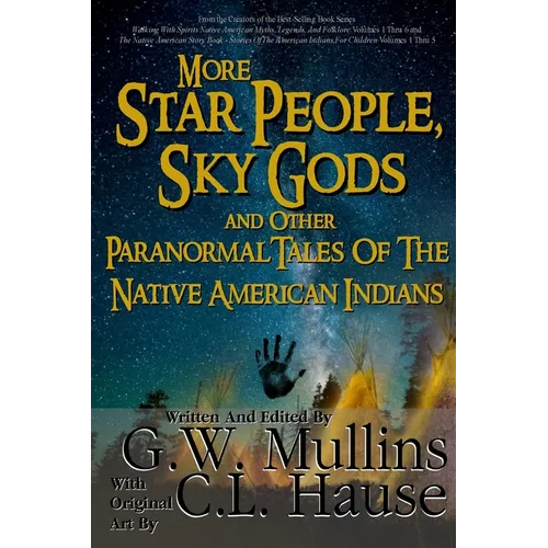 More Star People, Sky Gods And Other Paranormal Tales Of The Native American Indians