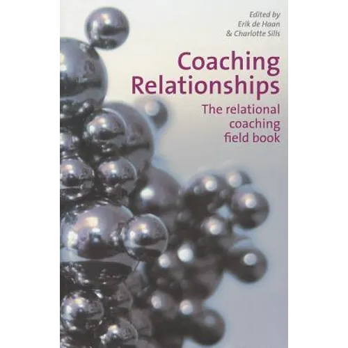 Coaching Relationships: The Relational Coaching Field Book