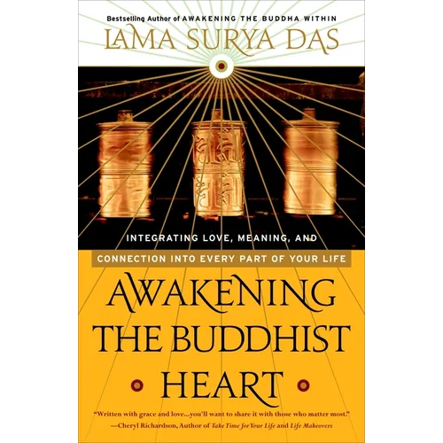 Awakening the Buddhist Heart: Integrating Love, Meaning, and Connection into Every Part of Your Life