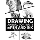 Drawing Animal Portraits in Pen and Ink: Learn to Draw Lively Portraits of Your Favorite Animals in 20 Step-by-step Exercises - Hardcover