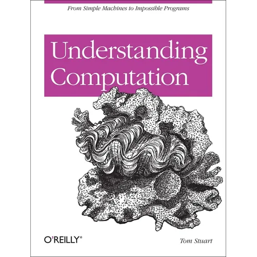 Understanding Computation: From Simple Machines to Impossible Programs