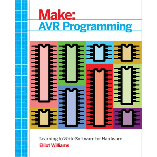 AVR Programming: Learning to Write Software for Hardware