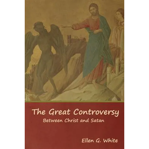 The Great Controversy; Between Christ and Satan