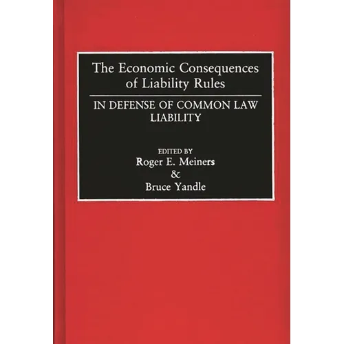 The Economic Consequences of Liability Rules: In Defense of Common Law Liability