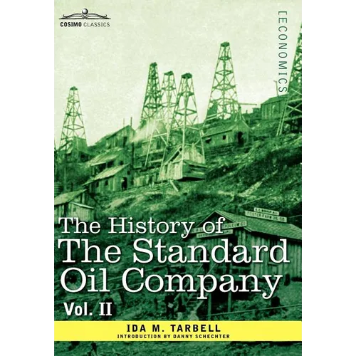The History of the Standard Oil Company, Vol. II (in Two Volumes)