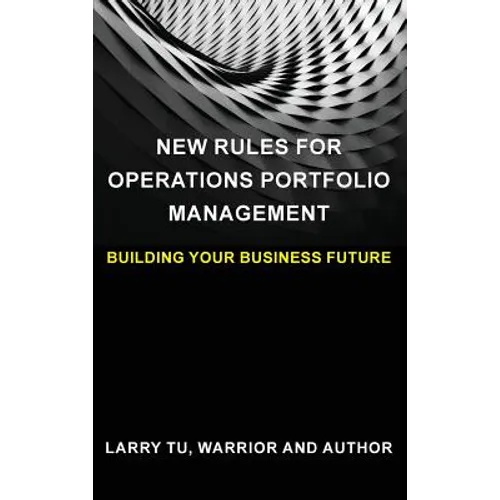 New Rules for Operations Portfolio Management: Building Your Business Future