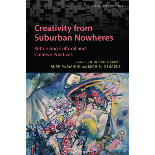 Creativity from Suburban Nowheres: Rethinking Cultural and Creative Practices