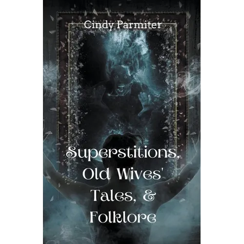 Superstitions, Old Wives' Tales, & Folklore