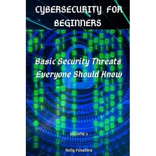 Cybersecurity for Beginners: Basic Security Threats Everyone Should Know