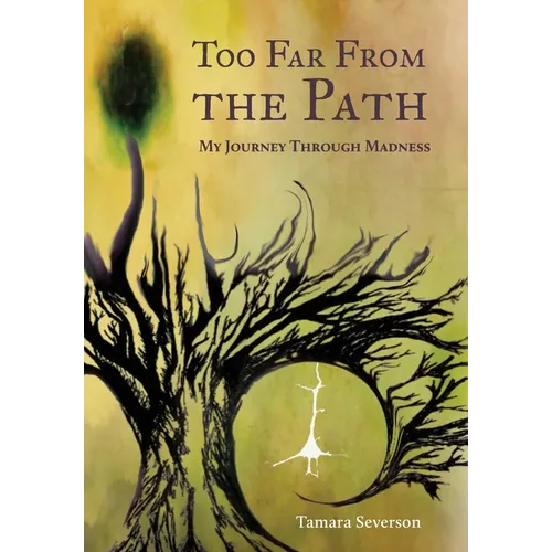 Too Far from the Path: My Journey Through Madness