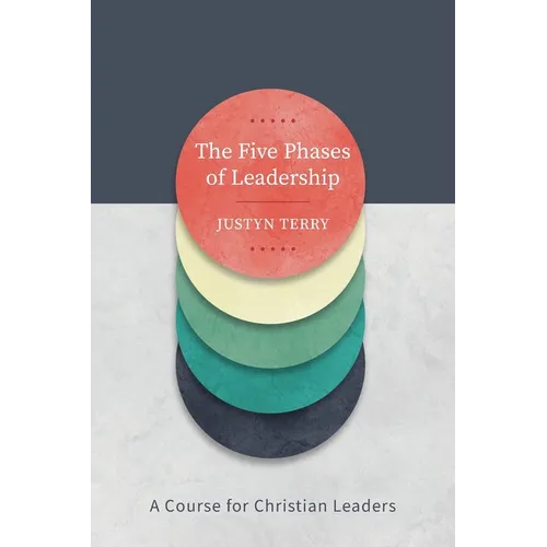 The Five Phases of Leadership: A Course for Christian Leaders