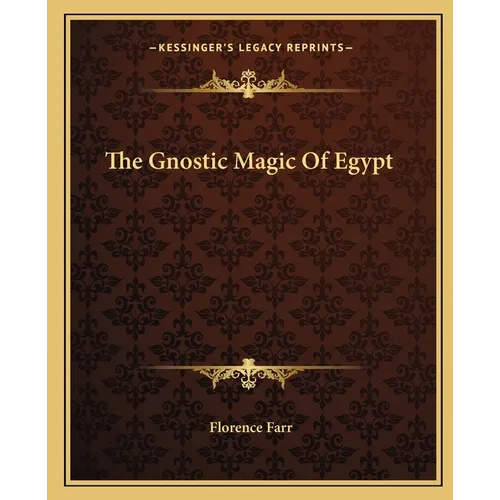 The Gnostic Magic Of Egypt