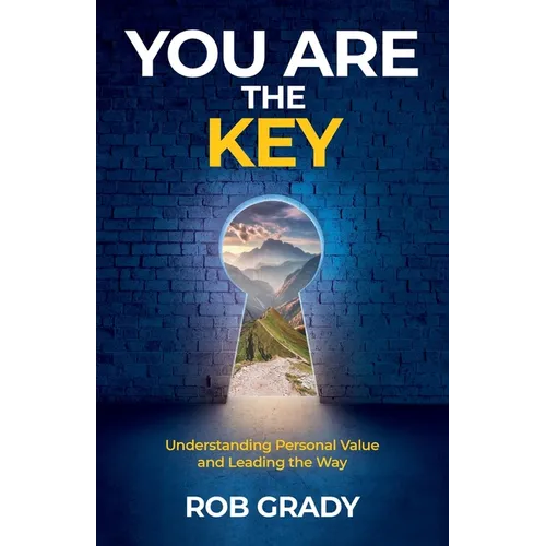You Are the Key: Understanding Personal Value and Leading the Way
