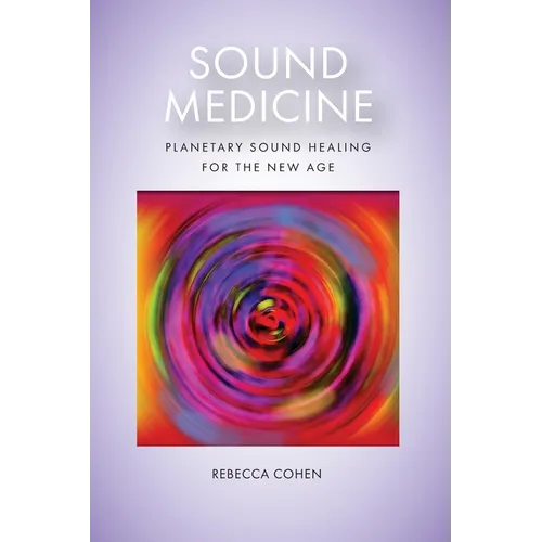 Sound Medicine: Planetary Sound Healing for the New Age