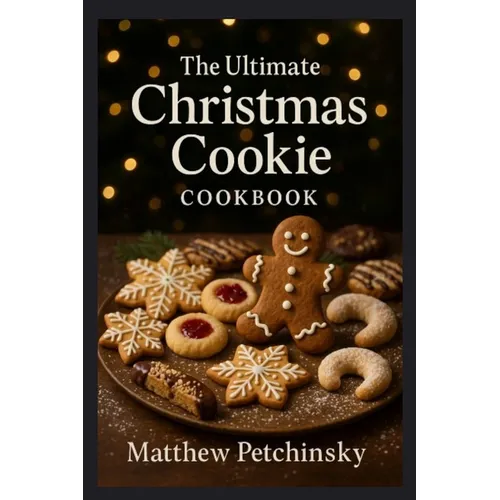 The Ultimate Christmas Cookie Cookbook