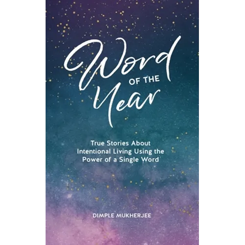 Word of the Year: True Stories About Intentional Living Using the Power of a Single Word