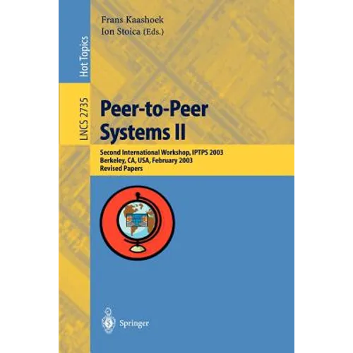 Peer-To-Peer Systems II: Second International Workshop, Iptps 2003, Berkeley, Ca, Usa, February 21-22,2003, Revised Papers