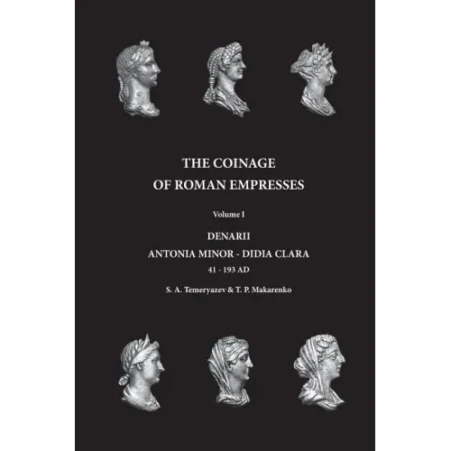 The Coinage of Roman Empresses: Volume I, Denarii, Antonia Minor - Didia Clara