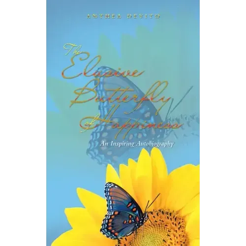 The Elusive Butterfly of Happiness: An Inspiring Autobiography