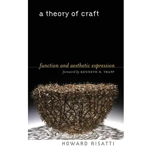 A Theory of Craft: Function and Aesthetic Expression