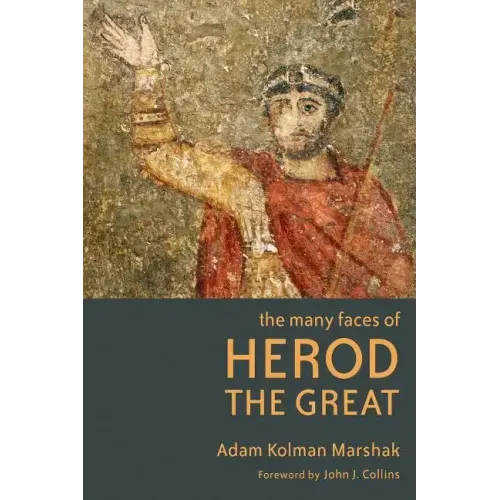 The Many Faces of Herod the Great