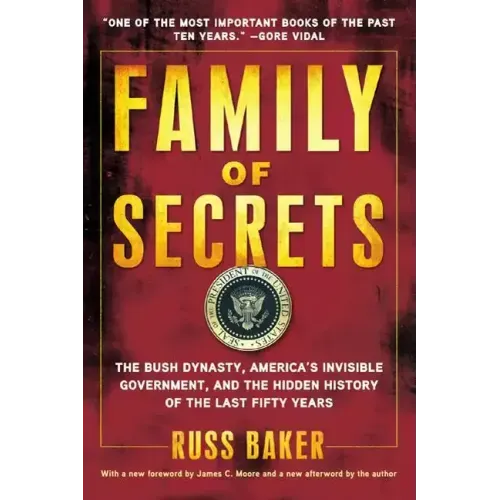 Family of Secrets: The Bush Dynasty, America's Invisible Government, and the Hidden History of the Last Fifty Years
