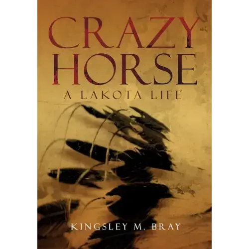 Crazy Horse: A Lakota Life Volume 254