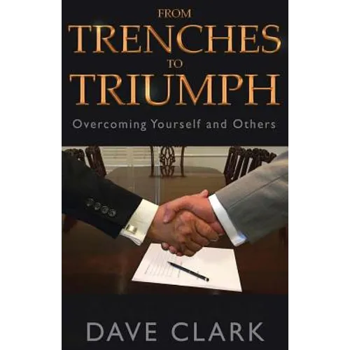 From Trenches To Triumph: Overcoming Yourself and Others