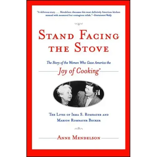 Stand Facing the Stove: The Story of the Women Who Gave America the Joy of Cooking