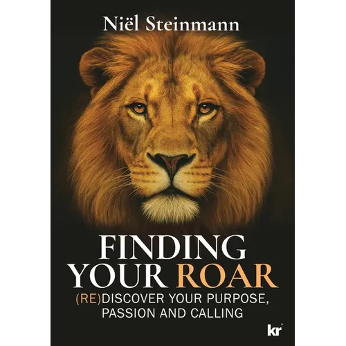Finding Your Roar: (RE)Discover your purpose, passion and calling