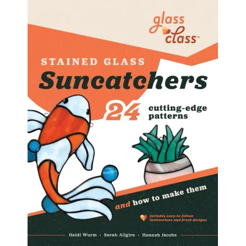Stained Glass Suncatchers: 24 Cutting-Edge Patterns and How to Make Them