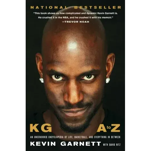 Kg: A to Z: An Uncensored Encyclopedia of Life, Basketball, and Everything in Between