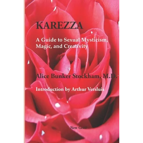 Karezza: A Guide to Sexual Mysticism, Magic, and Creativity