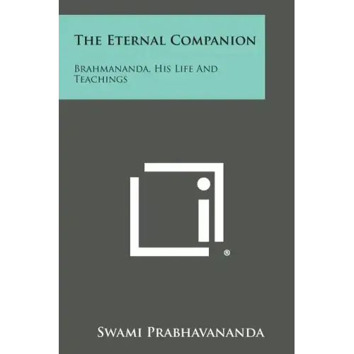 The Eternal Companion: Brahmananda, His Life and Teachings
