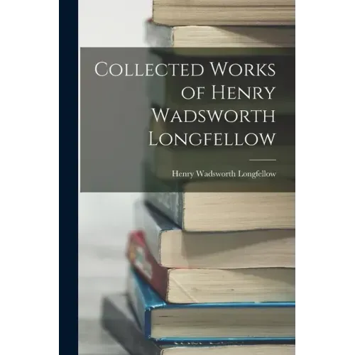 Collected Works of Henry Wadsworth Longfellow