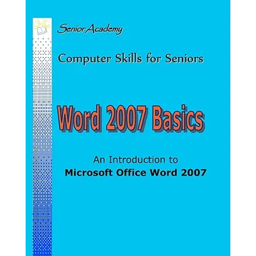 Word 2007 Basics: An Introduction To Microsoft Office Word 2007