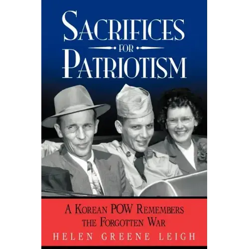 Sacrifices for Patriotism: A Korean POW Remembers the Forgotten War
