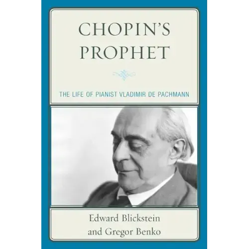 Chopin's Prophet: The Life of Pianist Vladimir de Pachmann