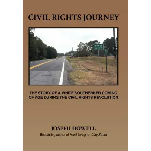 Civil Rights Journey: The Story of a White Southerner Coming of Age During the Civil Rights Revolution