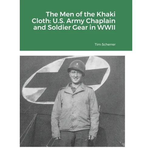 The Men of the Khaki Cloth: U.S. Army Chaplain and Soldier Gear in WWII