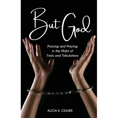 But God: Praising and Praying in the Midst of Trials and Tributations