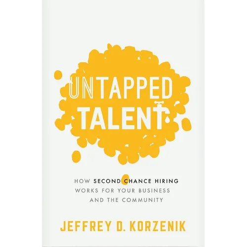 Untapped Talent: How Second Chance Hiring Works for Your Business and the Community